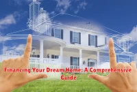 Financing Your Dream Home: A Comprehensive Guide