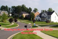 Finding the Perfect Neighborhood: Tips for Home Buyers