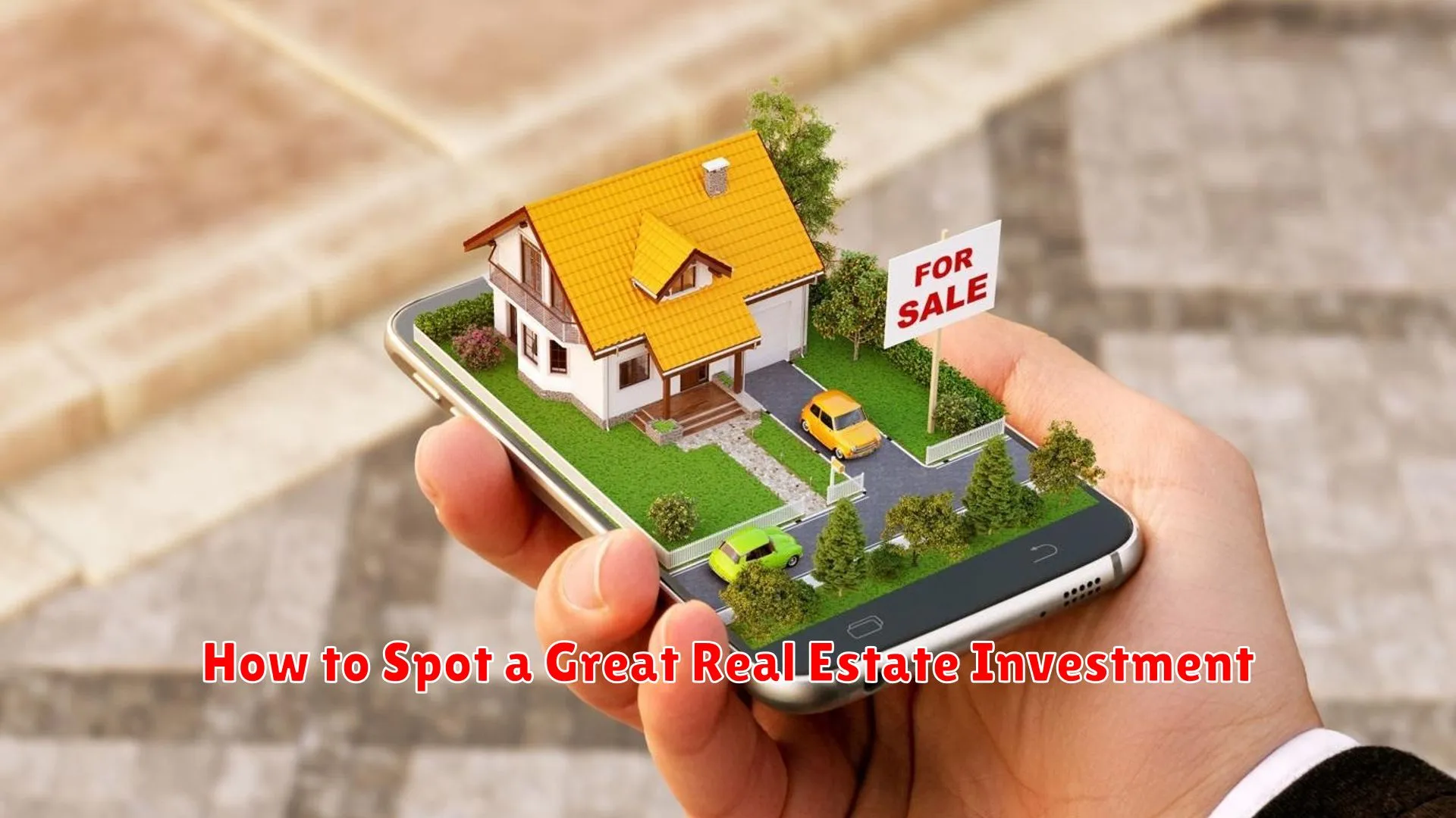 How to Spot a Great Real Estate Investment