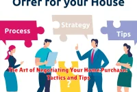 The Art of Negotiating Your Home Purchase: Tactics and Tips