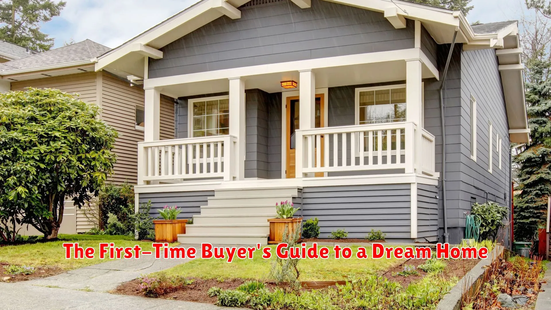 The First-Time Buyer's Guide to a Dream Home
