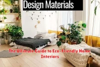 The Ultimate Guide to Eco-Friendly Home Interiors