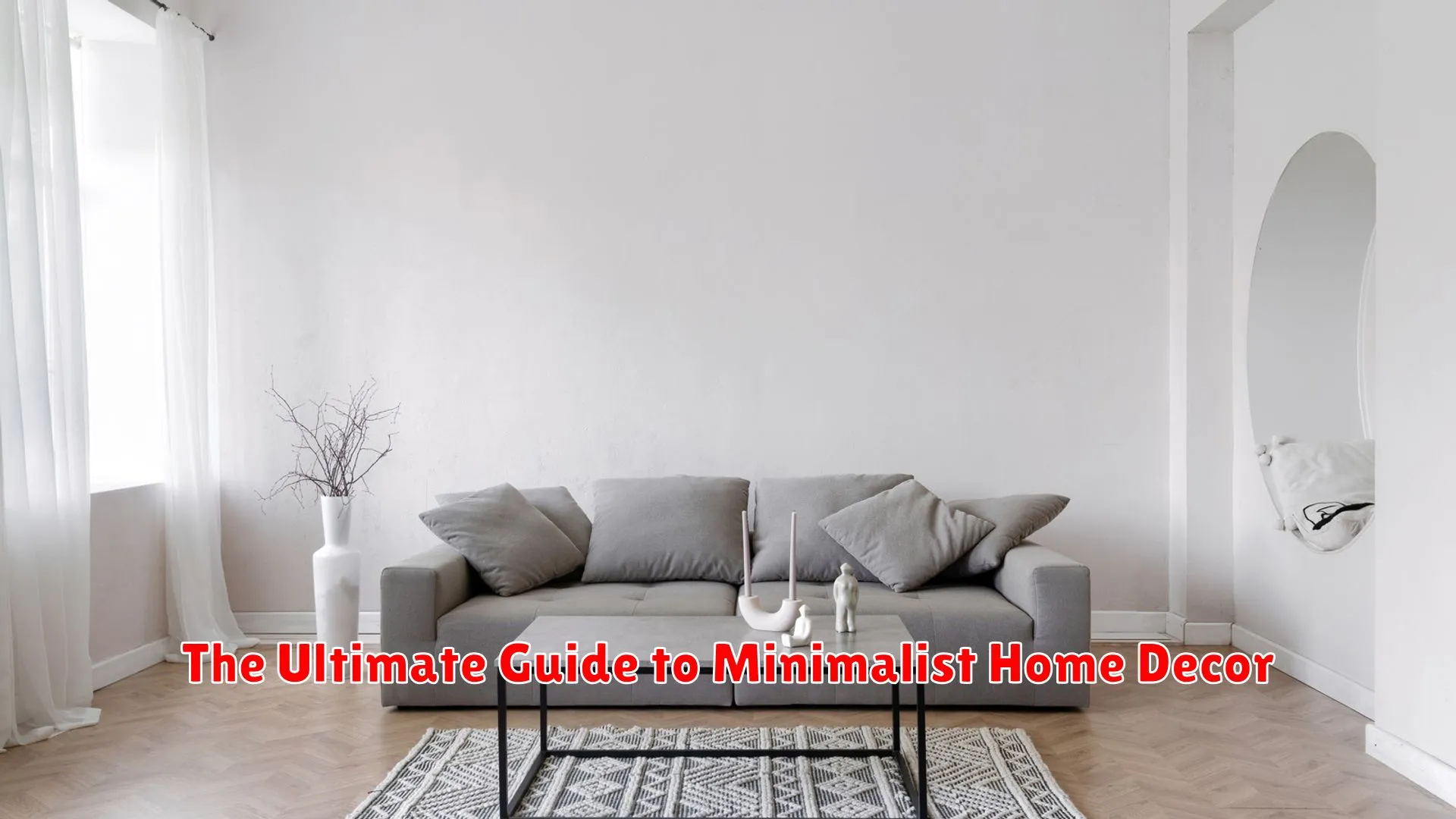 The Ultimate Guide to Minimalist Home Decor