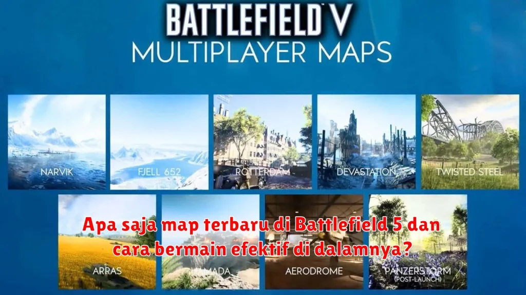 Apa saja map terbaru di Battlefield 5 dan cara bermain efektif di dalamnya?