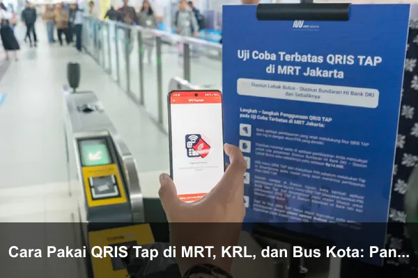 Cara Pakai QRIS Tap di MRT, KRL, dan Bus Kota: Panduan Praktis untuk Komuter Jakarta Cara Pakai QRIS Tap di MRT, KRL, dan Bus Kota: Panduan Praktis untuk Komuter Jakarta