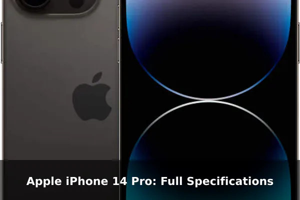 Apple iPhone 14 Pro: Full Specifications Apple iPhone 14 Pro: Full Specifications
