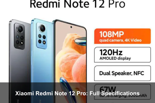 Xiaomi Redmi Note 12 Pro: Full Specifications Xiaomi Redmi Note 12 Pro: Full Specifications