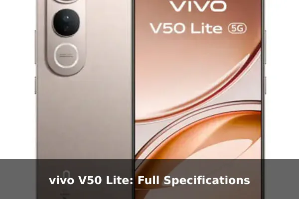 vivo V50 Lite: Full Specifications vivo V50 Lite: Full Specifications