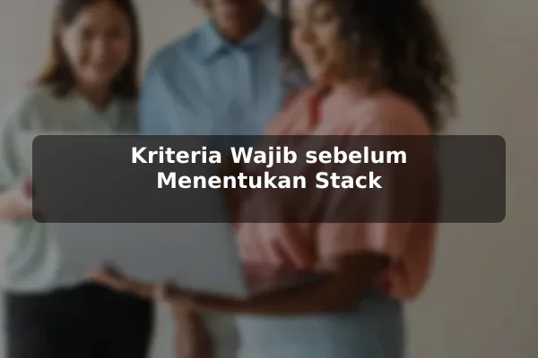 Kriteria Wajib sebelum Menentukan Stack
