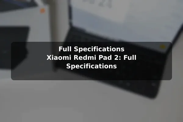 Full Specifications Xiaomi Redmi Pad 2: Full Specifications
