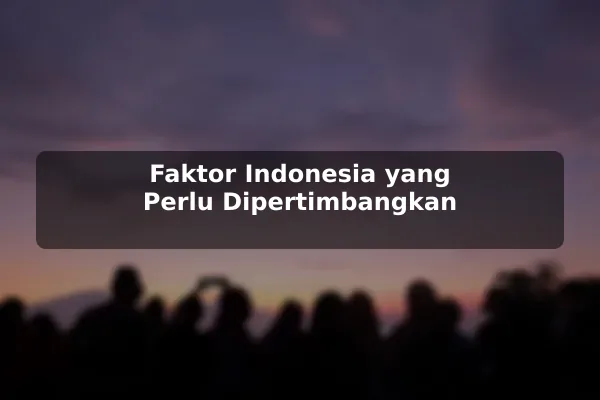 Faktor Indonesia yang Perlu Dipertimbangkan