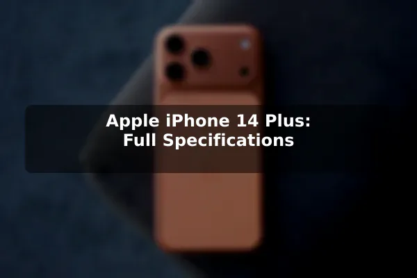 Apple iPhone 14 Plus: Full Specifications Apple iPhone 14 Plus: Full Specifications
