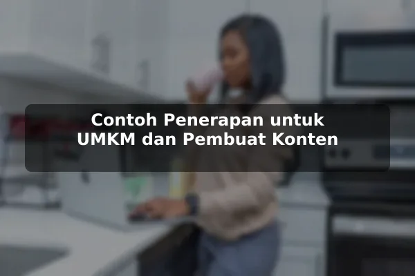 Contoh Penerapan untuk UMKM dan Pembuat Konten