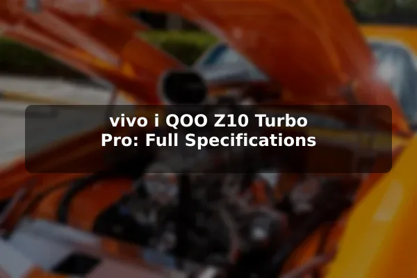 vivo i QOO Z10 Turbo Pro: Full Specifications vivo i QOO Z10 Turbo Pro: Full Specifications